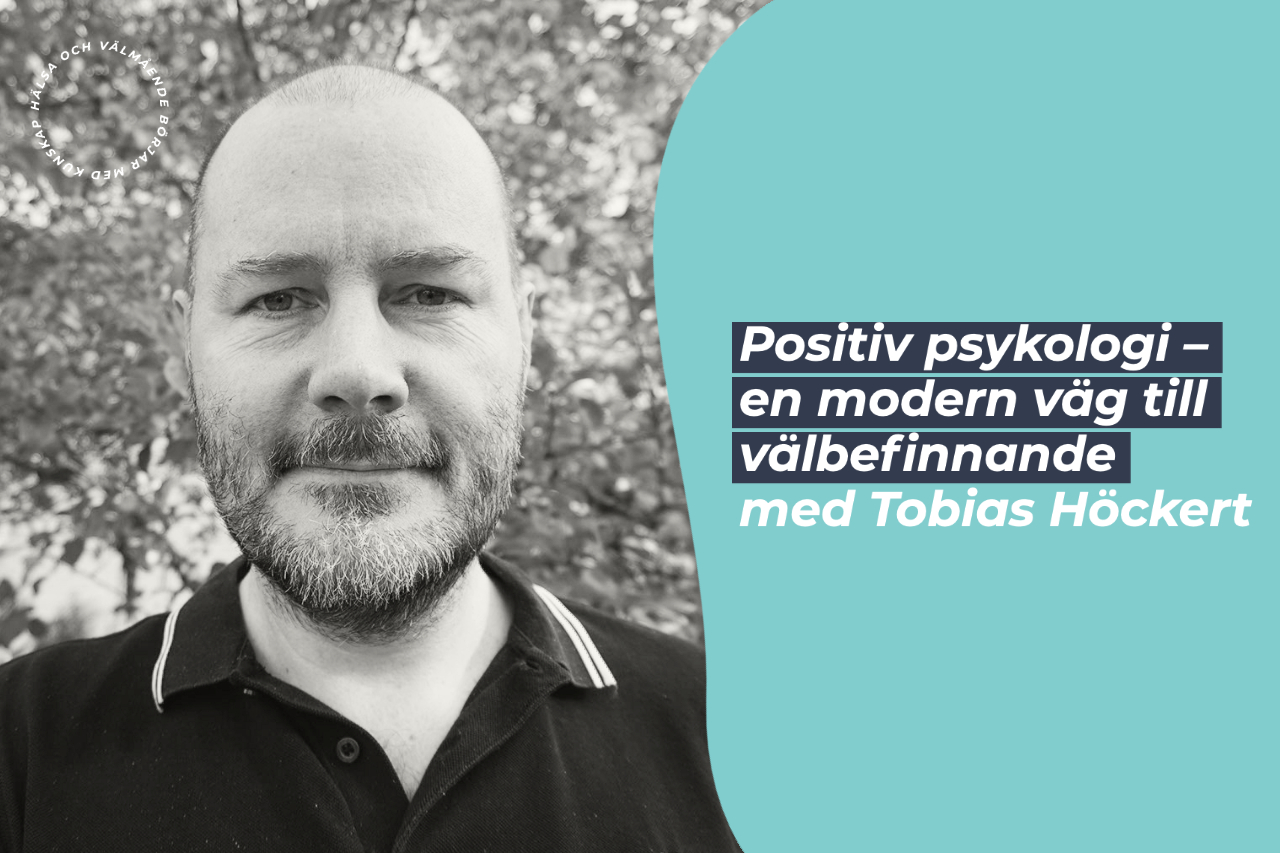 Webinar Positiv psykologi – en modern väg till välbefinnande med Tobias Höckert