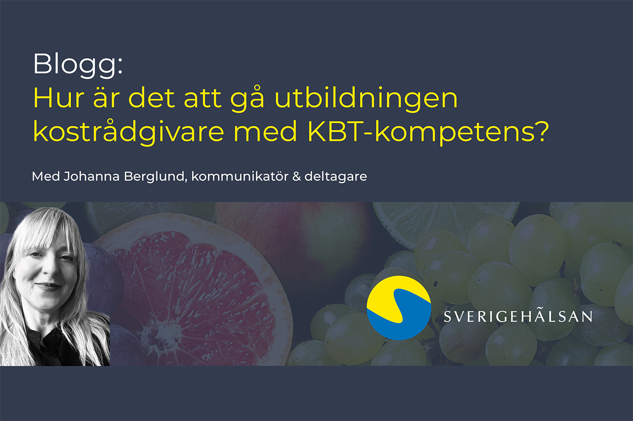 Blogg: Hur är det att gå utbildningen kostrådgivare med KBT-kompetens?