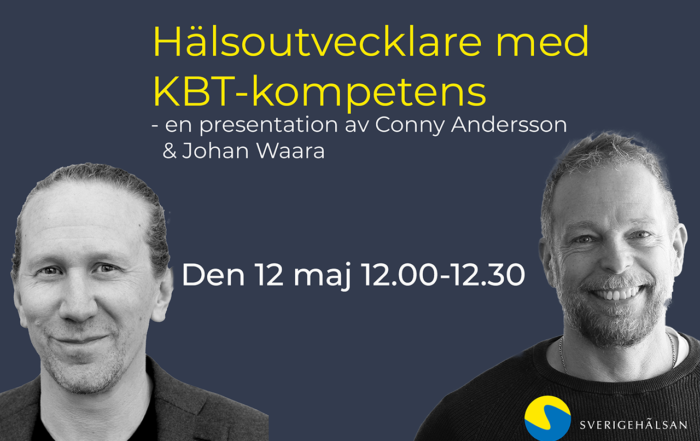 Bokningsbekräftelse: Hälsoutvecklare med KBT-kompetens - en presentation av Conny Andersson och Johan Waara 12 maj